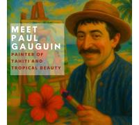 Meet Paul Gauguin: Painter of Tahiti and Tropical Beauty