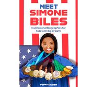 Meet Simone Biles: Inspirational Biographies for Kids With Big Dreams