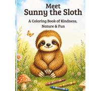 Meet Sunny the Sloth: A Coloring Book of Kindness, Nature & Fun