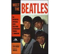 Meet the Beatles. Un incontro speciale con i Fab Four attraverso parole e immagini. Ediz. illustrata