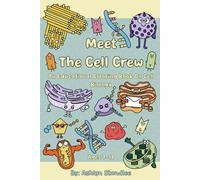Meet The Cell Crew: An Educational Coloring Book On Cell Biology