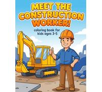 Meet The Construction Worker: Coloring book for kids ages 3-5