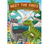 Meet the Dinos - Coloring Book for Kids: Learn ABCs and Dinosaur Fun Facts While Coloring! Ages 3-8