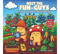 Meet the Fun-Guys: Coloring Book for Adults and Kids with Cute Mushroom Characters in Cozy Adventures for Relaxation