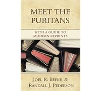 Meet the Puritans: With a Guide to Modern Reprints