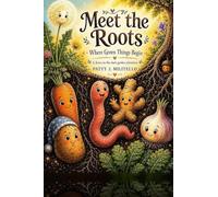 Meet the Roots: Where Green Things Begin: 1