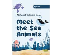 Meet the sea animals: Alphabet coloring book age 3-6