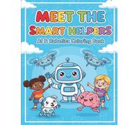 Meet the Smart Helpers!: A Fun Coloring Book About AI for Kids