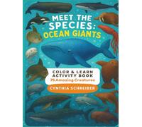 Meet the Species: Ocean Giants - Color & Learn Activity Book with Whales, Dolphins, Sea Turtles, Rays, and More: Discover 75 amazing ocean animals ... activities - perfect for kids ages 5-12.
