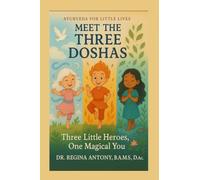 Meet the Three Doshas: Three Little Heroes, One Magical You