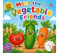 Meet the Vegetable Friends: A Fun Educational Vegetable Coloring Book for Toddlers & Preschoolers (Ages 2-6) - Learn English Fruit & Veggie Names with Cute Cucumber Adventures