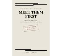 Meet Them First: Twenty-Seven Lives, Told Backward from the Last Word: Verses from Dead Lips