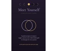 Meet Yourself: A Shadow Work Journal with 72 Guided Prompts for Self-Discovery, Healing Old Patterns and Radical Self-Acceptance