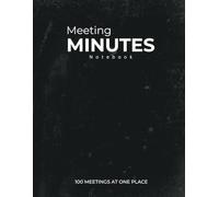 Meeting Minutes Notebook: Professional Note taking Book for Work Organization with Action Items, Attendees and Notes - 202 Pages - Large Meeting ... for Women & Men to Manage Business Meetings