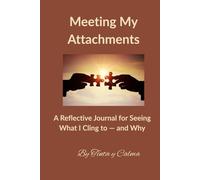 Meeting My Attachments: A Reflective Journal for Seeing What I Cling to - and Why
