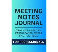 Meeting Notebook for Professionals: Track Participants, Notes, Deadlines & Action Steps, Corporate Office Organizer