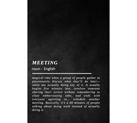 Meeting - Notebook: Funny Journal for Work, Office Humor Gift for Coworkers & Boss, Note-Taking Planner for Meetings, Productivity & Organization (Softcover, 100 Pages)