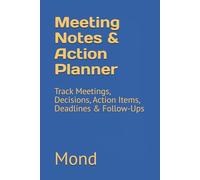 Meeting Notes & Action Planner: Track Meetings, Decisions, Action Items, Deadlines & Follow-Ups