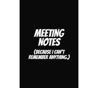 Meeting Notes: Because I Can't Remember Anything: Funny Work Notebook, Office & Corporate Humor Journal, 6x9 Wide Ruled, 110 Blank Pages, Funny Gag ... Coworker, Secret Santa & White Elephant