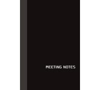 Meeting Notes - Black Edition: A Professional Meeting Journal with Agenda, Notes, and Action Items (6×9, Matte Black Cover)