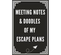 Meeting Notes & Doodles of My Escape Plan - A Hybrid Work Notebook with Witty Sarcastic Quotes Inside: Journal with Lined Pages and Dot Grids for ... Boss, Coworkers & Employees | 6x9, 121 Pages