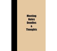 MEETING NOTES DOODLES & THOUGHTS: Funny Lined Notebook 6x9, Perfect as a Gag or Gift for Work, Christmas, Birthdays, Office Coworkers, for Meeting, ... Employees, and Bosses | Paperback, 120 Pages