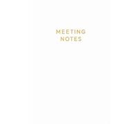 Meeting Notes: Elegant Minimalist Lined Notebook for Professional Meetings and Business Use - 6 x 9 Hardcover:: Simple & Stylish Journal for Organized ... Items, and Meeting Summaries - 120 Pages