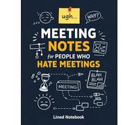 Meeting Notes for People Who Hate Meetings: A Lined Notebook for Work, Office, and Remote Teams (8.5 x 11): A Simple, No-Prompts Notebook for ... and Should-Have-Been-an-Email Meetings