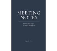 Meeting Notes Notebook - 6×9 Lined Journal for Work, Projects & Professional Planning: Minimal, Distraction-Free Pages for Focused Notes and Clear Thinking