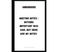 Meeting Notes : Nothing Important was said, But Here are My Notes: Funny Gag Gift Office notebook for Co-workers, employees, boss | 6x9 blank lined Notebook (Funny Office Journal Gift)