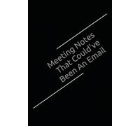 Meeting Notes That Could've Been An Email