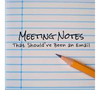 Meeting Notes: That Should’ve Been an Email: A Funny Office Journal for Work, Corporate Humor, and Gag Gifts