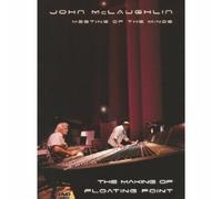 Meeting of the Minds - The Making of Floating Point (DVD) John McLaughlin