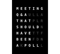 Meeting Q & A That Should Have Been A Poll... (6 x 9 Wide Ruled Meeting Slogan Notebook): Great For Taking Notes During Weekly & Monthly Organization Staff Meeting That Should’ve Been A Quick Email
