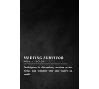 Meeting Survivor: Notebook - Funny Office Journal for Corporate Chaos