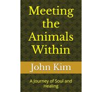 Meeting the Animals Within: A Journey of Soul and Healing
