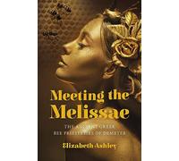 Meeting the Melissae: The Ancient Greek Bee Priestesses of Demeter