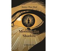 Meeting the Shadow: Stories That Heal