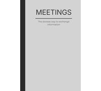 MEETING. The slowest way to exchange information: A clean and sarcastic notebook for modern office culture. Perfect for writing notes during meetings ... funny gift for coworkers and remote workers.