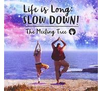 Meeting Tree - Life Is Long: Slow Down! - Ep