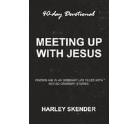 Meeting Up with Jesus: Finding him in an ordinary life filled with not-so-ordinary stories.
