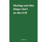 Meetings and other things I don’t do after 4:30