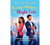 Meetings, Meltdowns & Maybe Love: A Workplace Enemies-to-Lovers Romantic Comedy