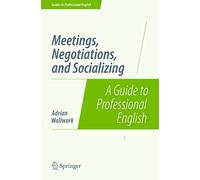Meetings, Negotiations, and Socializing: A Guide to Professional English