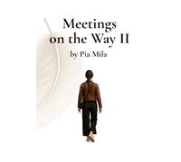 Meetings on the Way II: Gentle stories about presence, people and the poetry of daily life