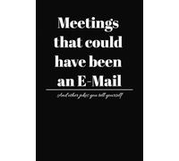 Meetings That Could Have Been An Email: And other jokes you tell yourself