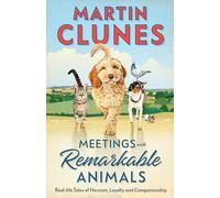 Meetings With Remarkable Animals by Martin Clunes