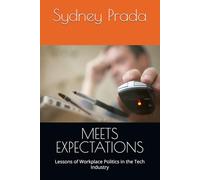 MEETS EXPECTATIONS: Lessons of Workplace Politics in the Tech Industry