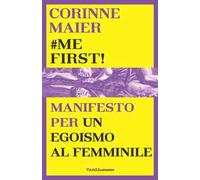 #mefirst! Manifesto per un egoismo al femminile