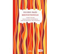 Mefistofele. Come uscire dalla crisi economica con le ricette del diavolo. Con e-book